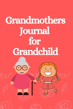 Paperback Grandmothers Journal for Grandchild: All About Grandma - A Grandmothers Memory Keepsake Journal Book