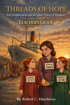 Threads of Hope - Teacher's Guide: War, Displacement, and the Quiet Power of Kindness