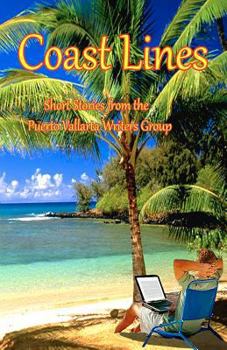 Paperback Coast Lines: Short Stories from the Puerto Vallarta Writers Group Book