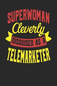 Paperback Superwoman Cleverly Disguised As A Telemarketer: Telemarketer Notebook Telemarketer Journal Handlettering Logbook 110 Journal Paper Pages 6 x 9 Book