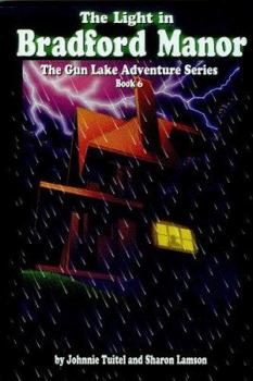 Light In Bradford Manor (Tuitel, Johnnie, The Gun Lake Adventure Series, Bk.6) - Book #6 of the Gun Lake Adventure
