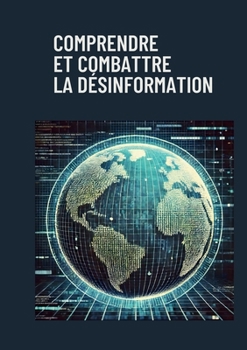 Paperback Comprendre et combattre la désinformation [French] Book