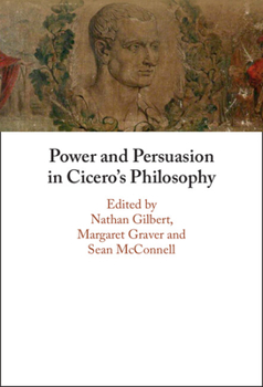 Hardcover Power and Persuasion in Cicero's Philosophy Book