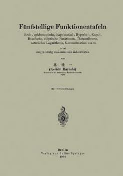 Funfstellige Funktionentafeln: Kreis-, Zyklometrische, Exponential-, Hyperbel-, Kugel-, Besselsche, Elliptische Funktionen, Thetanullwerte, Naturlicher Logarithmus, Gammafunktion U.A.M. Nebst Einigen 