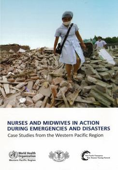 Paperback Nurses and Midwives in Action During Emergencies and Disasters: Case Studies from the Western Pacific Region Book