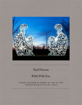 Hardcover Wild, Wild Erie: Poems Inspired by Paintings and Sculpture in the Toledo Museum of Art, Ohio Book