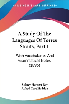 Paperback A Study Of The Languages Of Torres Straits, Part 1: With Vocabularies And Grammatical Notes (1893) Book