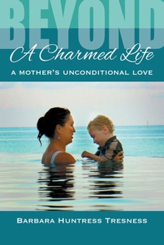 Paperback Beyond A Charmed Life, A Mother's Unconditional Love Book