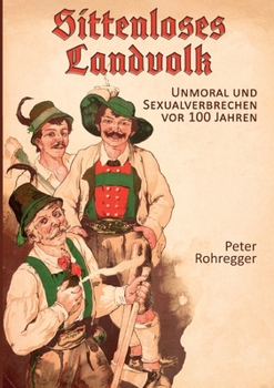 Paperback Sittenloses Landvolk: Unmoral und Sexualverbrechen vor 100 Jahren [German] Book