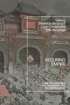 Paperback Securing Empire: Imperial Cooperation and Competition in the Nineteenth Century Book