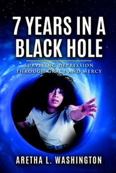 Paperback 7 Years in a Black Hole: Surviving Depression Through Grace and Mercy Book