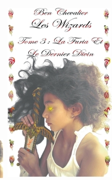 Paperback Les Wizards: Tome 3: La Furia et le dernier divin [French] Book