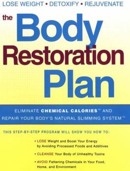 Hardcover The Body Restoration Plan: Eliminate Chemical Calories and Repair Your Body's Natural Slimming System Book