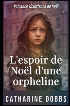 L'espoir de Noël d'une orpheline: Romance victorienne de Noël (Sagas Romantiques Victoriennes)