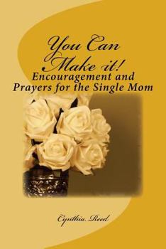 Paperback You Can Make it!: Encouragement and Prayers for the Single Mom Book
