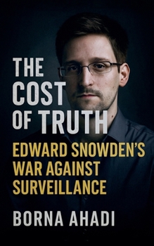 The Cost of Truth: Edward Snowden's War Against Surveillance