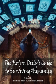 Paperback The Modern Deity's Guide to Surviving Humanity Book