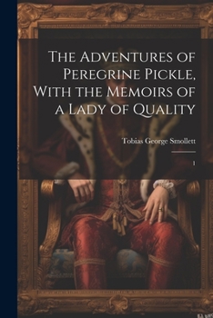 Paperback The Adventures of Peregrine Pickle, With the Memoirs of a Lady of Quality: 1 Book