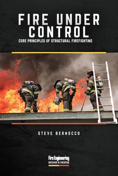 Paperback Fire Under Control: Core Principles of Structural Firefighting Book