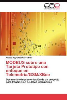 Paperback MODBUS sobre una Tarjeta Prototipo con enfoque en Telemetría/GSM/XBee [Spanish] Book