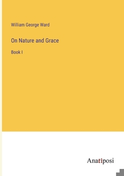 Paperback On Nature and Grace: Book I Book