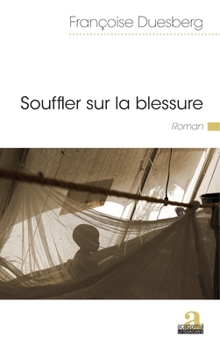 Paperback Souffler sur la blessure [French] Book
