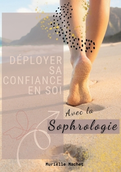 Paperback Déployer sa confiance en soi avec la sophrologie [French] Book