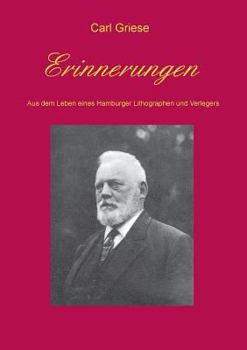 Paperback Erinnerungen: des Hamburger Lithographen und Verlegers Carl Griese [German] Book