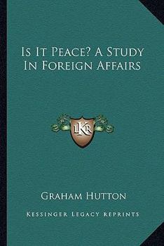 Paperback Is It Peace? A Study In Foreign Affairs Book