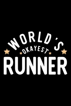 World's Okayest Runner: Nice Notebook for Runner | Funny Christmas Gift Idea for Runner | Runner Journal | 100 pages 6x9 inches