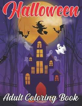 Halloween Adult Coloring Book: 50 Halloween Illustrations, Witches, Vampires, Autumn Fairies, and More! (Happy Halloween Designs)