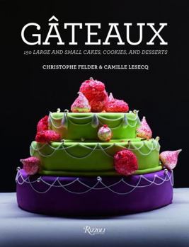 Hardcover Gateaux: 150 Large and Small Cakes, Cookies, and Desserts Book
