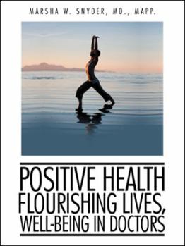 Paperback Positive Health: Flourishing Lives, Well-Being in Doctors Book