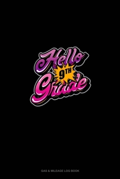 Paperback Hello 9th Grade: Gas & Mileage Log Book