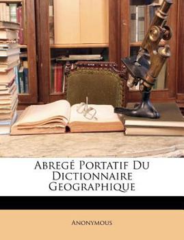 Paperback Abregé Portatif Du Dictionnaire Geographique [French] Book