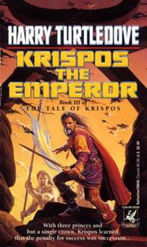 Krispos the Emperor - Book #3 of the Tale of Krispos