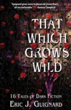 Paperback That Which Grows Wild: 16 Tales of Dark Fiction Book