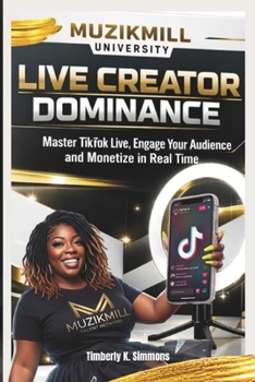 Paperback LIVE Creator Dominance: Master TikTok LIVE, Engage Your Audience, and Monetize in Real Time Book