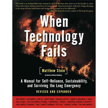 Paperback When Technology Fails: A Manual for Self-Reliance, Sustainability, and Surviving the Long Emergency, 2nd Edition Book