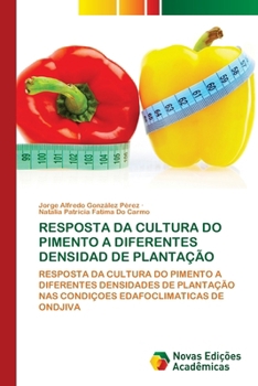 Resposta Da Cultura Do Pimento a Diferentes Densidad de Plantação (Portuguese Edition)
