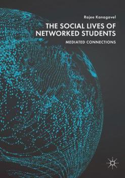 Paperback The Social Lives of Networked Students: Mediated Connections Book