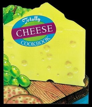 Paperback Totally Cheese Cookbook Book