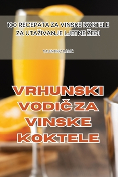 Paperback Vrhunski VodiČ Za Vinske Koktele [Croatian] Book