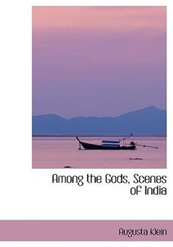 Hardcover Among the Gods, Scenes of India [Large Print] Book