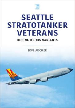 Paperback Seattle Stratotanker Veterans: Boeing Kc-135 Variants Book