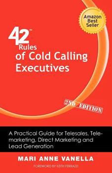 Paperback 42 Rules of Cold Calling Executives (2nd Edition): A Practical Guide for Telesales, Telemarketing, Direct Marketing and Lead Generation Book