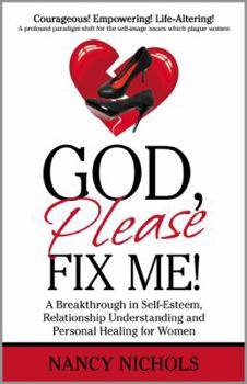 Paperback God, Please Fix Me! A Breakthrough in Self-esteem, Relationship Understanding and Personal Healing for Women Book