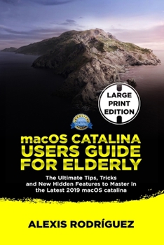 Paperback macOS Catalina Users Guide For Elderly: The Ultimate Tips, Tricks and New Hidden Features to Master in the Latest 2019 macOS Catalina [Large Print] Book