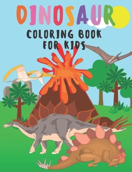 Paperback Dinosaur Coloring Book for Kids: Dinosaur Coloring Book for Boys, Girls, Toddlers, Ages 4-8 Book