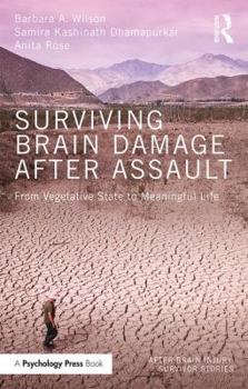 Paperback Surviving Brain Damage After Assault: From Vegetative State to Meaningful Life Book